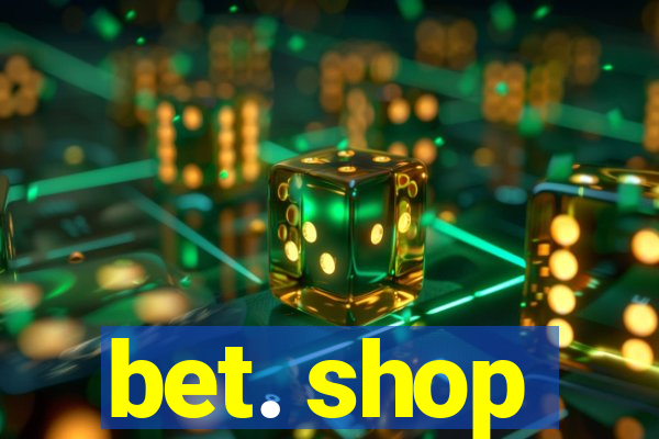 bet. shop