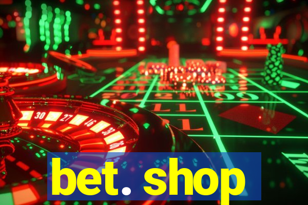 bet. shop