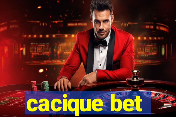 cacique bet