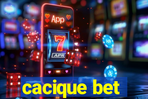 cacique bet