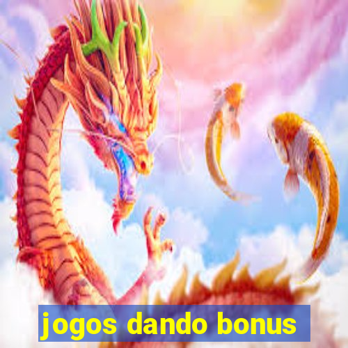 jogos dando bonus