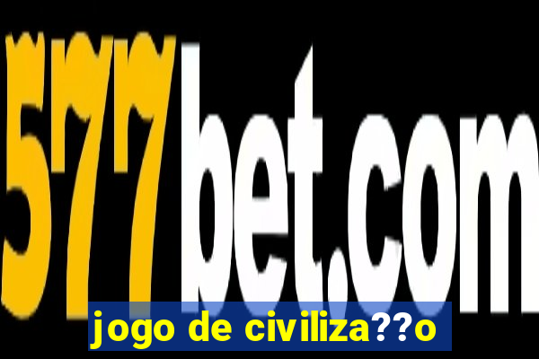 jogo de civiliza??o