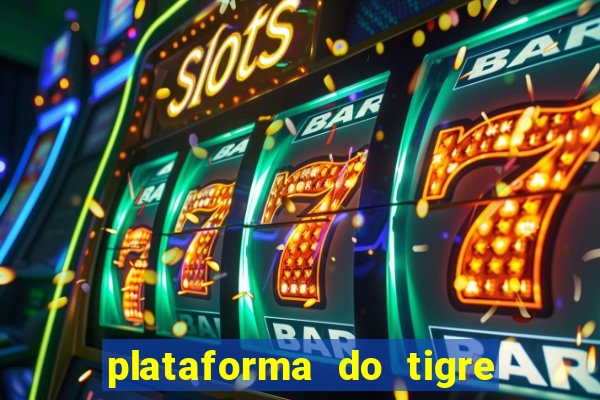 plataforma do tigre que da bonus no cadastro