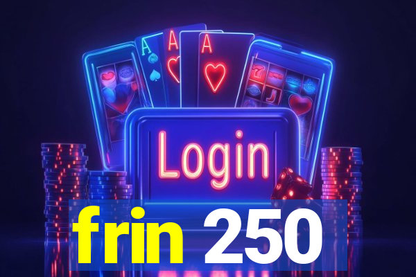 frin 250