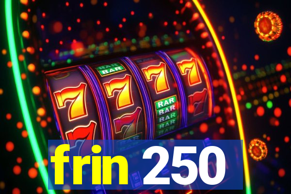 frin 250