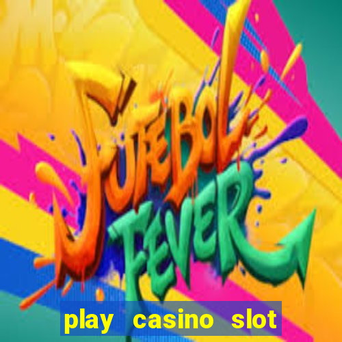 play casino slot machine games for free