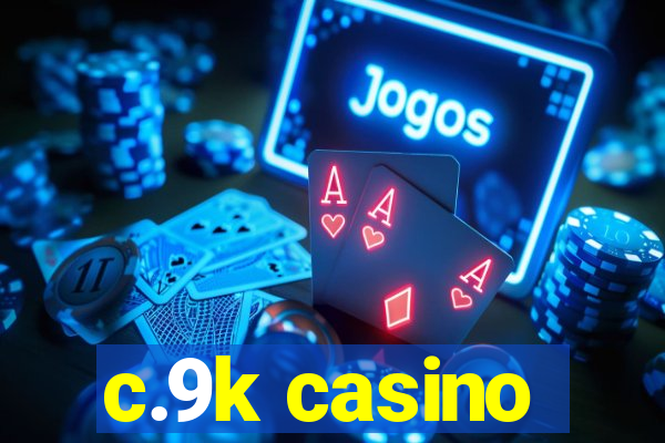 c.9k casino