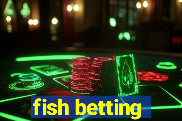 fish betting