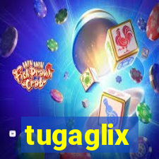 tugaglix