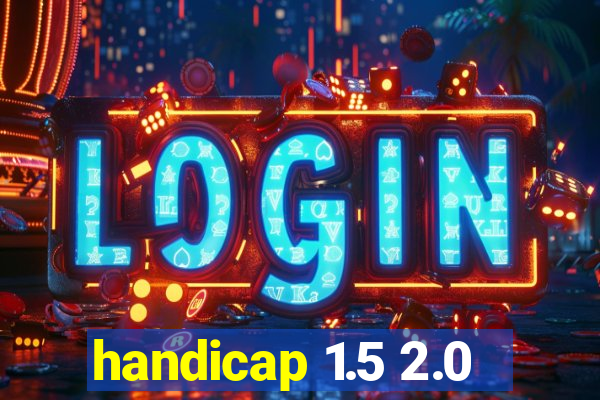 handicap 1.5 2.0