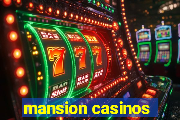 mansion casinos