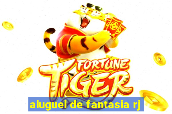 aluguel de fantasia rj