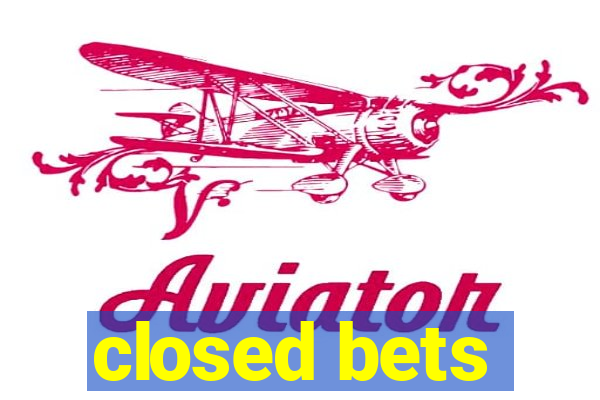 closed bets