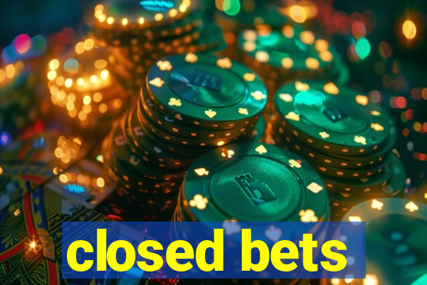 closed bets