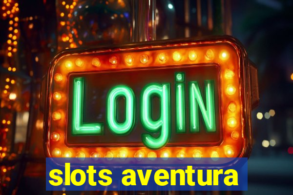 slots aventura