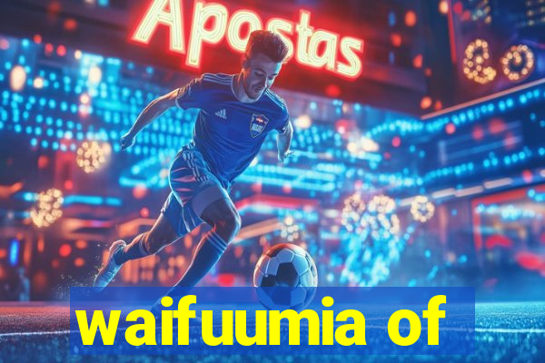 waifuumia of