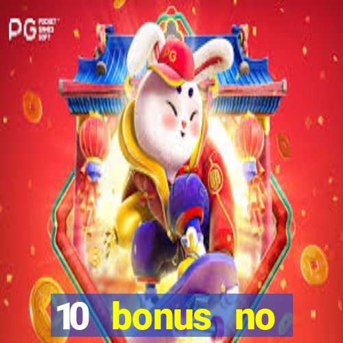 10 bonus no deposit casino