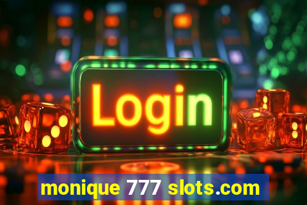 monique 777 slots.com