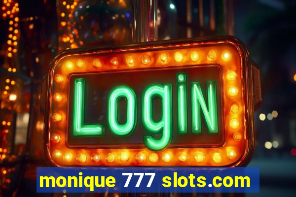 monique 777 slots.com