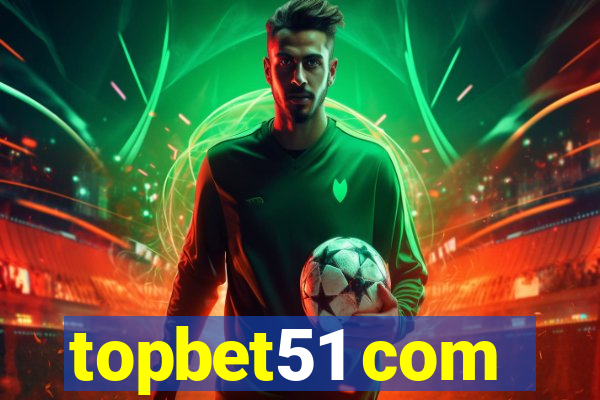 topbet51 com