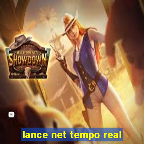 lance net tempo real