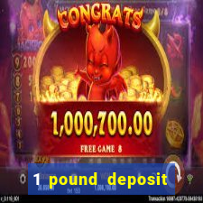 1 pound deposit bonus casino