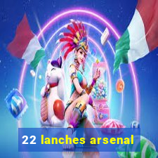 22 lanches arsenal