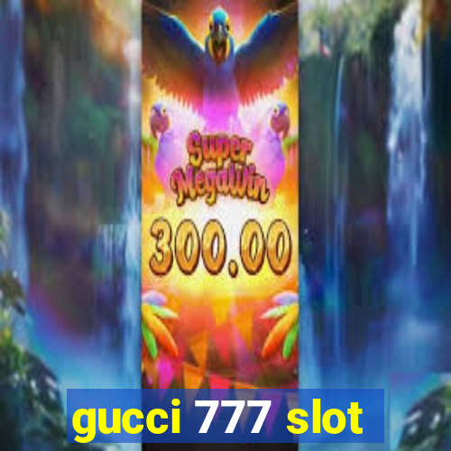 gucci 777 slot