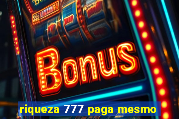 riqueza 777 paga mesmo