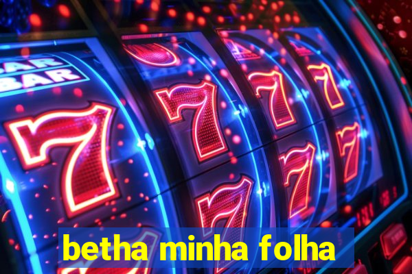 betha minha folha