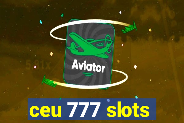 ceu 777 slots