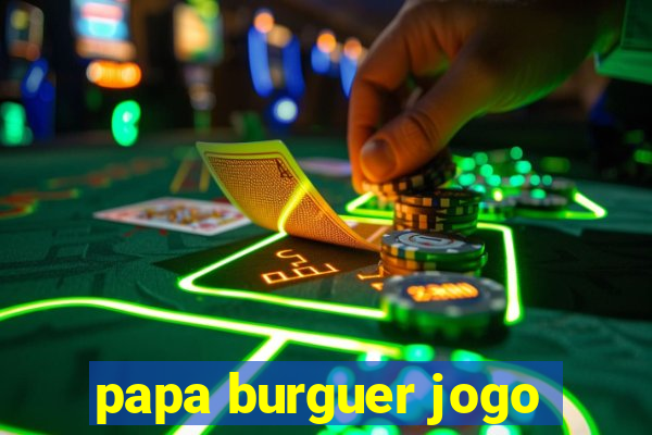 papa burguer jogo