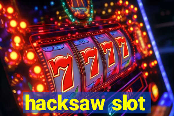 hacksaw slot