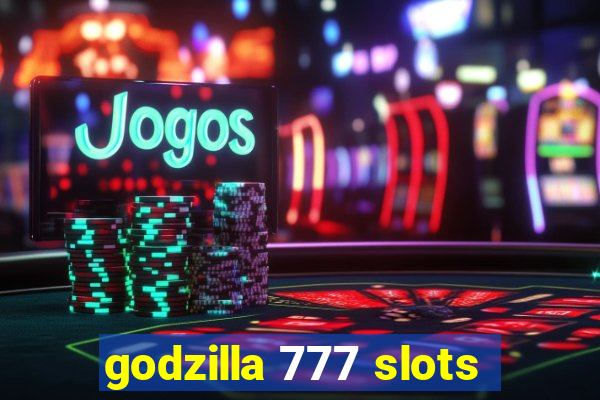 godzilla 777 slots