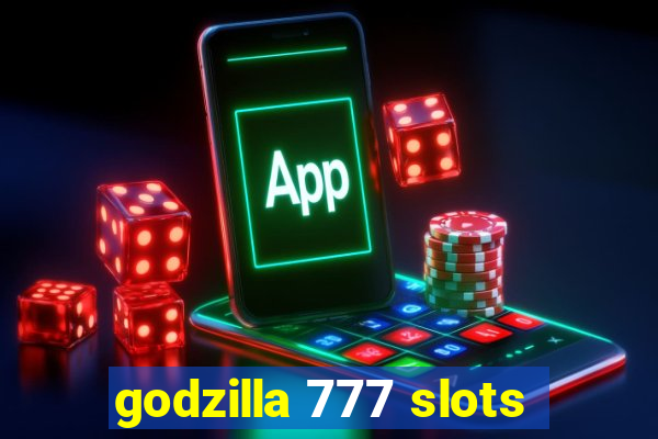 godzilla 777 slots