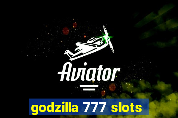 godzilla 777 slots