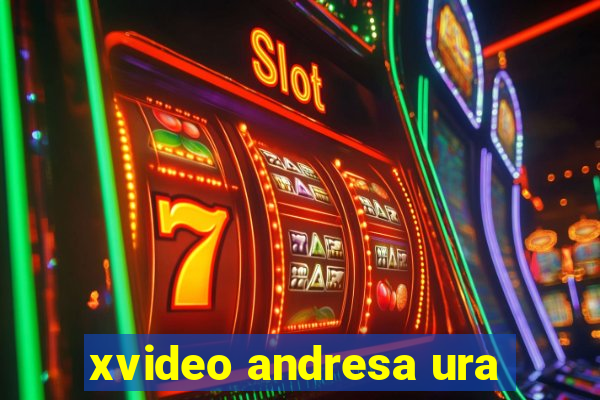 xvideo andresa ura