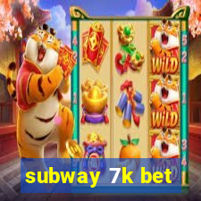 subway 7k bet