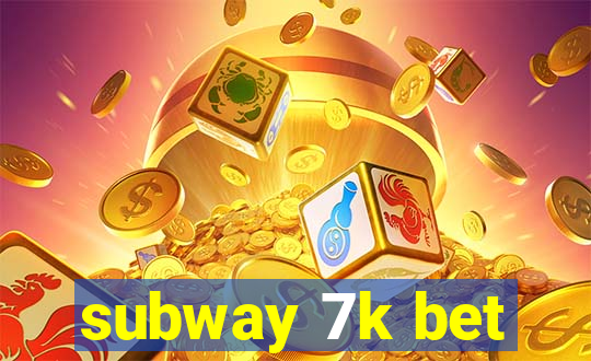 subway 7k bet