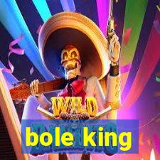 bole king