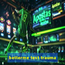 betterme test trauma