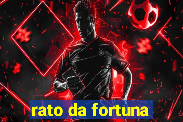 rato da fortuna