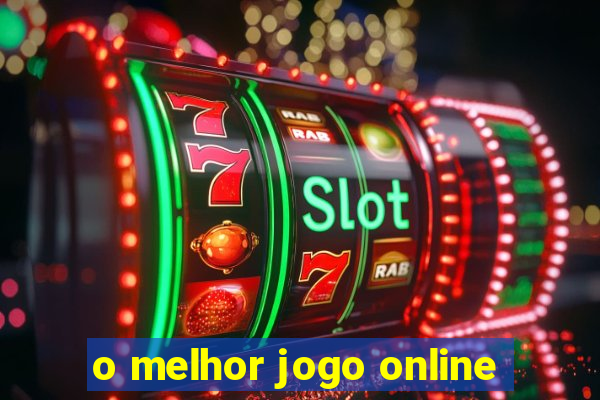 o melhor jogo online