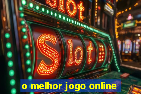 o melhor jogo online