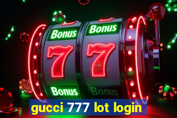 gucci 777 lot login