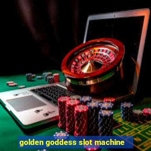 golden goddess slot machine