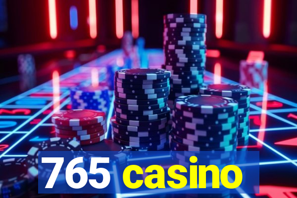 765 casino