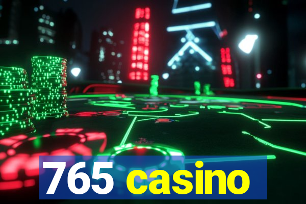 765 casino