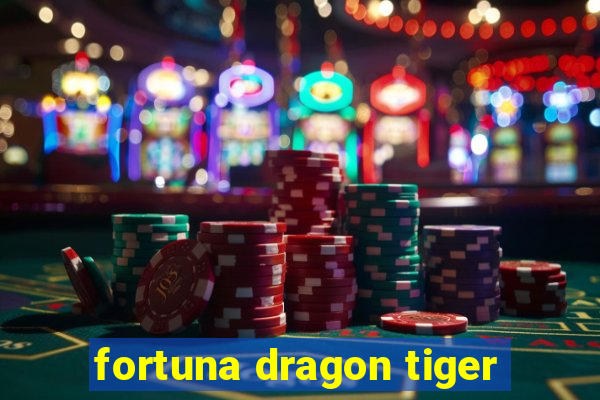 fortuna dragon tiger