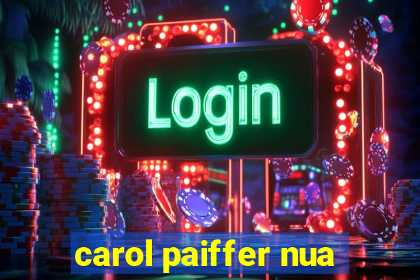 carol paiffer nua